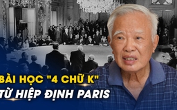 Nguyên Phó thủ tướng Vũ Khoan: "4 chữ K rút ra từ Hiệp định Paris"