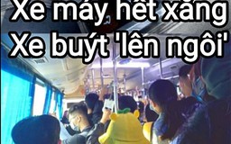 Có xe máy vẫn phải đi xe buýt, xe công nghệ vì… hết xăng