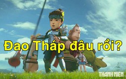 Đao Tháp âm thầm 'mất tích' sau 11 tháng hoạt động ?