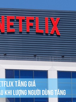 Netflix tăng giá sau khi lượng người dùng tăng
