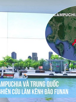 Kênh đào Funan mà Campuchia hợp tác với Trung Quốc sẽ như thế nào?