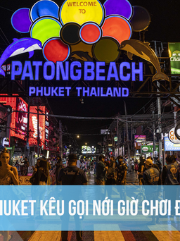 Phuket kêu gọi nới giờ chơi đêm để thu hút du khách
