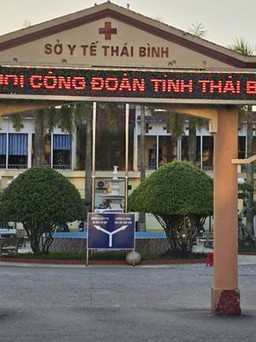 Thái Bình: Làm rõ một bệnh nhân tử vong sau ca phẫu thuật tại bệnh viện