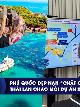 CHUYỂN ĐỘNG KINH TẾ ngày 16.11: Phú Quốc dẹp nạn ‘chặt chém’ | Thái Lan chào mời dự án 21 tỉ USD