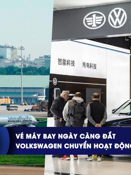 CHUYỂN ĐỘNG KINH TẾ ngày 13.12: Vé máy bay ngày càng đắt | Volkswagen chuyển hoạt động sang Trung Quốc