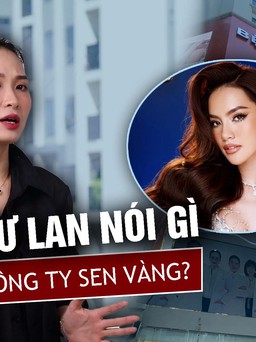 CEO Nguyễn Thị Như Lan nói gì về vụ kiện Công ty Sen Vàng?