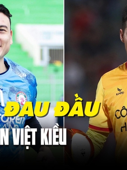 Đặng Văn Lâm hay Nguyễn Filip: Thủ môn Việt kiều nào sẽ được tin tưởng bắt chính ở Asian Cup 2023?