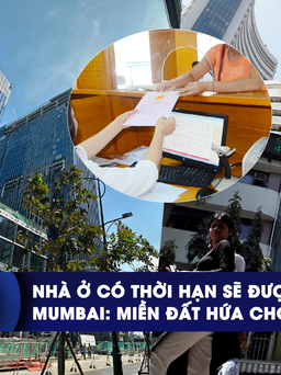 CHUYỂN ĐỘNG KINH TẾ ngày 5.12: Nhà ở có thời hạn sẽ được cấp sổ hồng | Mumbai: miền đất hứa cho IPO