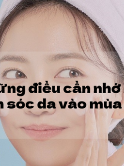 Những chú ý nhất định phải nhớ khi chọn sản phẩm skincare trong mùa đông