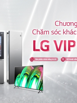 LG tung trọn đặc quyền ưu đãi với chương trình 'LG Vip Care'