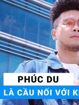 Phúc Du nhận mình là 'mama boy'