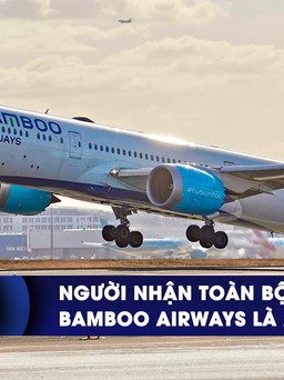 CHUYỂN ĐỘNG KINH TẾ ngày 10.5: Người nhận toàn bộ cổ phần FLC tại Bamboo Airways | Đề xuất lắp mái che ở Phố đi bộ Nguyễn Huệ