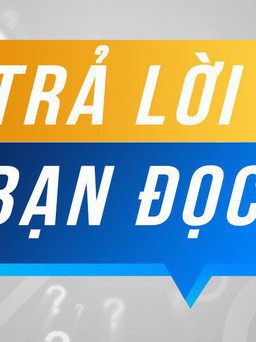 Trả lời bạn đọc 2.6.2023