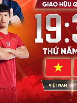 Đội tuyển Việt Nam đấu đội Hồng Kông, khán giả theo dõi trên kênh nào?