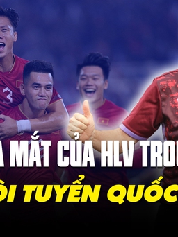 Đội tuyển Việt Nam gặp đội tuyển Hồng Kông: Chờ HLV Troussier thể hiện ngày ra mắt