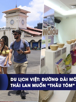 CHUYỂN ĐỘNG KINH TẾ ngày 22.6: Du lịch Việt tăng trưởng hàng đầu châu Á | Thái Lan muốn bá chủ thị trường gạo