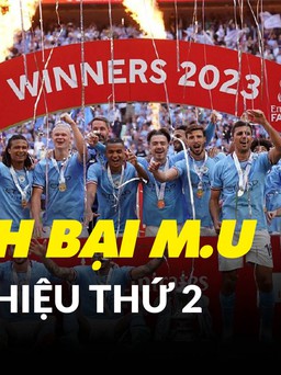 Thắng cúp FA, Manchester City hoàn thành 2/3 tham vọng hattrick danh hiệu