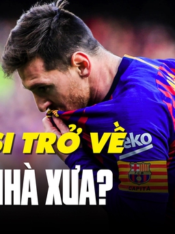 Vì sao Lionel Messi nên trở lại Barcelona thi đấu?