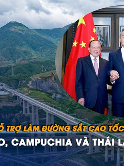 Trung Quốc chi tiền cho đường sắt cao tốc nối Lào, Campuchia, Thái Lan