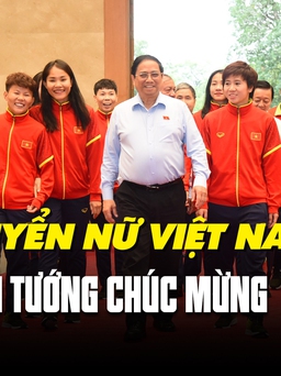 Thủ tướng Phạm Minh Chính biểu dương tinh thần cố gắng của đội tuyển nữ Việt Nam