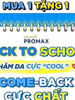 'Back to school': Decumar Promax tung ưu đãi mua 1 tặng 1 từ ngày 24 - 26.8