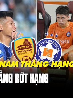 Quảng Nam thăng hạng - SHB Đà Nẵng rớt hạng: Hành trình đối lập của những cựu vương V-League
