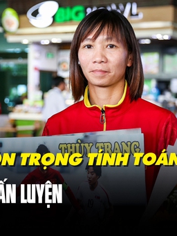 Không ra sân ở World Cup, Thùy Trang tiếc nuối: 'Tôi buồn nhưng tôn trọng quyết định của bác Chung'