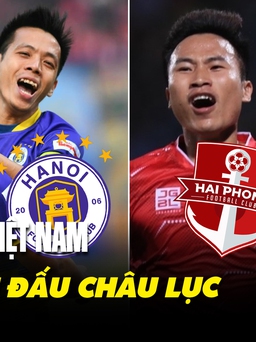 CLB Hà Nội và Hải Phòng sẽ tham dự giải đấu châu lục với mục tiêu nào?