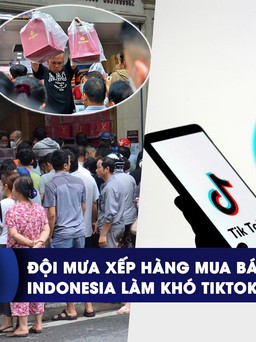 CHUYỂN ĐỘNG KINH TẾ ngày 29.9: Đội mưa xếp hàng mua bánh trung thu | Indonesia làm khó TikTok