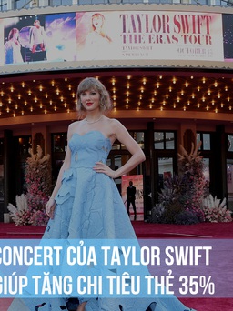 Taylor Swift giúp chi tiêu thẻ tăng 35% ở Singapore