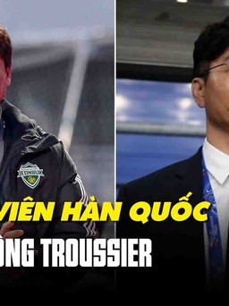 ‘Soi’ profile 2 ứng viên người Hàn Quốc có thể thay thế ông Troussier ở đội tuyển Việt Nam