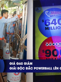 CHUYỂN ĐỘNG KINH TẾ ngày 2.4: Giá gas giảm | Giải độc đắc Powerball lên gần 1 tỉ USD