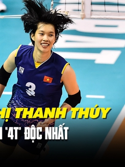 Trần Thị Thanh Thúy: 4T ‘độc nhất’ của bóng chuyền nữ Việt Nam