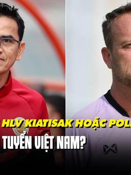2 cựu HLV đội tuyển Thái Lan dẫn dắt đội tuyển Việt Nam: Liệu có khả thi?