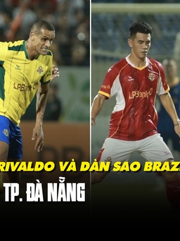 Giao hữu bóng đá Việt Nam - Brazil: Khán giả phấn khích khi chạm mặt huyền thoại