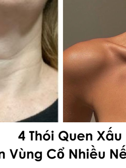 4 thói quen xấu khiến da vùng cổ nhiều nếp nhăn