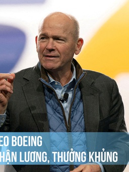CEO Boeing nhận lương, thưởng khủng giữa bão khủng hoảng