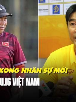 HLV thay ông Hoàng Anh Tuấn ở U.19 và U.16 Việt Nam có năng lực ra sao?
