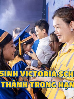 Học sinh Trường Quốc tế Song ngữ Victoria Nam Sài Gòn “trưởng thành trong hạnh phúc”