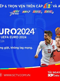 Khán giả thưởng thức EURO 2024 trên cáp truyền hình SCTV?