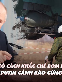 Điểm xung đột: Ông Putin cảnh báo cứng rắn; Ukraine có cách chống bom lượn Nga?