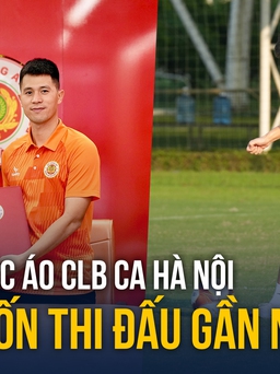 Trần Đình Trọng gia nhập CLB Công an Hà Nội: Muốn khoác áo đội bóng gần nhà