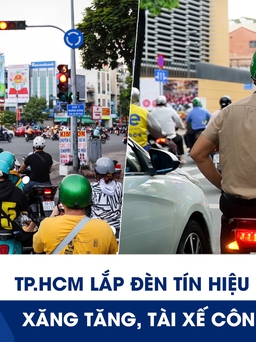 Xem nhanh 20h ngày 11.3: TP.HCM lắp đèn tín hiệu ở vòng xoay?| Xăng tăng, tài xế công nghệ nói gì?