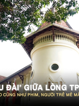 ‘Lâu đài’ giữa lòng TP.HCM: Góc nào cũng như phim, người trẻ mê mẩn check-in