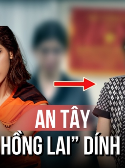'Bông hồng lai' An Tây dính líu gì trong chuyên án bí số VN10?