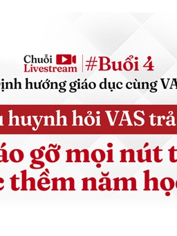 Trường Quốc tế Việt Úc (VAS) tổ chức livestream tư vấn tuyển sinh: 'Tháo gỡ mọi nút thắt trước thềm năm học mới'