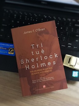 Thám tử Sherlock Holmes tiên phong phá án bằng khoa học hình sự