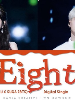 MV 'Eight' của IU và Suga (BTS) khuấy đảo các bảng xếp hạng