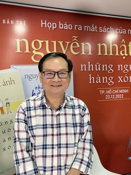 ‘Những người hàng xóm’ của nhà văn Nguyễn Nhật Ánh không chịu áp lực thị trường