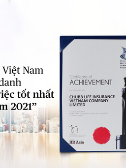 Chubb Life Việt Nam: ‘Nơi làm việc tốt nhất châu Á 2021’